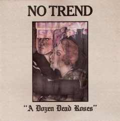 No Trend - A Dozen Dead Roses