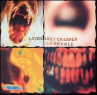 Loves Ugly Children - Cakehole