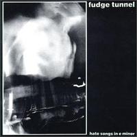 Fudge Tunnel - Hate Songs In E Minor