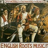 Jah Wobble's Invaders of the Heart - English Roots Music