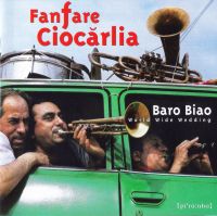Fanfare Ciocarlia - Baro Biao: World Wide Wedding