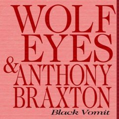 Anthony Braxton - Black Vomit