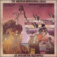 Joe Byrd and the Field Hippies - The American Metaphysical Circus