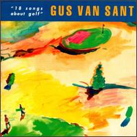 Gus Van Sant - 18 Songs About Golf