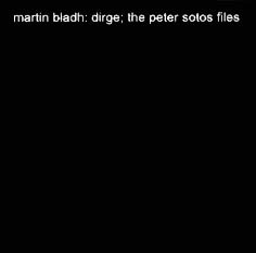Martin Bladh - Dirge; The Peter Sotos Files