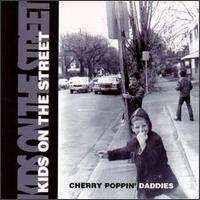 Cherry Poppin' Daddies - Kids On The Street