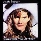 Ankie Bagger - Where Were You Last Night