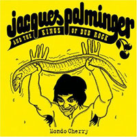 jacques palminger and the kings of dub rock - Mondo Cherry