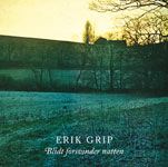 Erik Grip - Blidt Forsvinder Natten