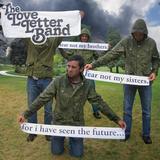 Love Letter Band - Fear Not My Brothers, Fear Not My Sisters, For I Have Seen The Future And These Dark Clouds Will Part