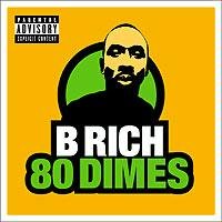 B Rich - 80 Dimes