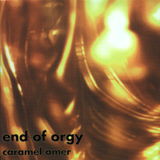 End of Orgy - Caramel Amer