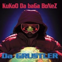 Kukoo Da Baga Bonez - Da Grustler