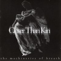 Closer Than Kin - The Machineries Of Breath