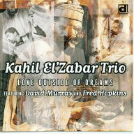 Kahil El'Zabar Trio - Love Outside Of Dreams