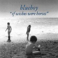 Blueboy - If Wishes Were Horses