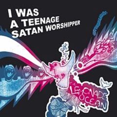 I Was a Teenage Satan Worshipper - The Lemonade Ocean