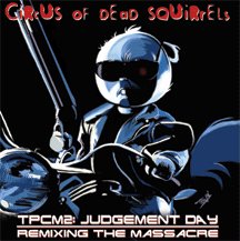 Circus of Dead Squirrels - TPCM2: Judgement Day Remixing The Massacre