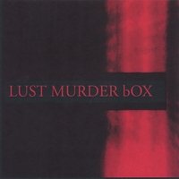 Lust Murder Box - Lust Murder Box