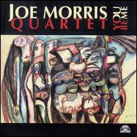 Joe Morris Quartet - You Be Me