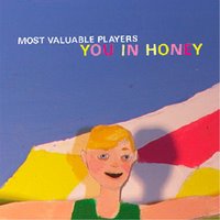 Most Valuable Players - You In Honey
