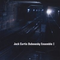 Jack Curtis Dubowsky - Jack Curtis Dubowsky Ensemble I