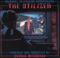 Dennis McCarthy - The Utilizer (Original Television Soundtrack)