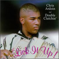 Chris Ardoin And Double Clutchin' - Lick It Up!