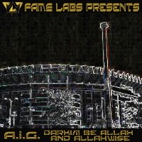 A.I.G. - Fame Labs Presents: A.I.G. (Darkim Be Allah & AllahWise)
