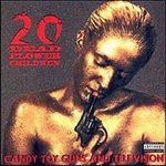 20 Dead Flower Children - Candy Toy Guns And Television