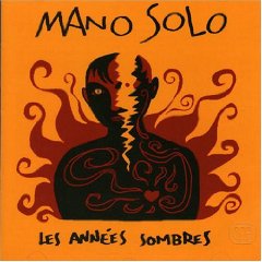 Mano Solo - Les Années Sombres