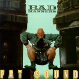 Bad manners - Fat Sound