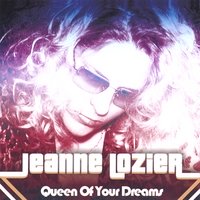 Jeanne Lozier - Queen Of Your Dreams