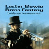 Lester Bowie's Brass Fantasy - The Odyssey Of Funk & Popular Music Vol.1