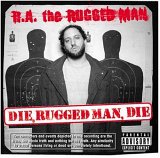 R.A. the Rugged Man - Die, Rugged Man, Die