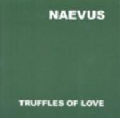 Naevus - Truffles Of Love