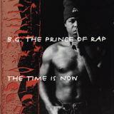B.G. The Prince of Rap - The Time Is Now