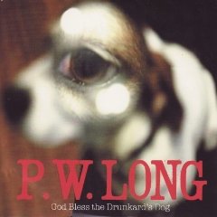 P.W. Long - God Bless The Drunkard's Dog