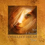 Ophelia's Dream - Not A Second Time