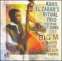 Kahil El'Zabar's Ritual Trio - Big M : A Tribute To Malachi Favors