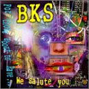 BKS - For Those About To Rave... We Salute You