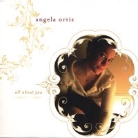 Angela Ortiz - All About You