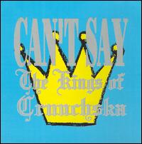 Can't Say - The Kings Of Crunchska