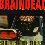 Braindead Sound Machine - Give Me Something Hard I Can Take To My Grave