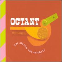 Octant - Car Alarms And Crickets