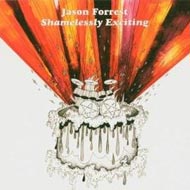Jason Forrest - Shamelessly Exciting
