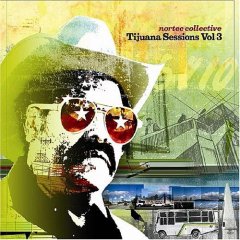 Nortec Collective - Tijuana Sessions Vol. 3