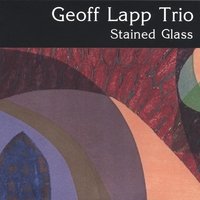 Geoff Lapp Trio - Stained Glass