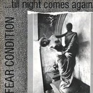 fear condition - ... 'Till Night Comes Again