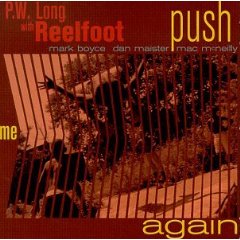 P.W. Long's Reelfoot - Push Me Again